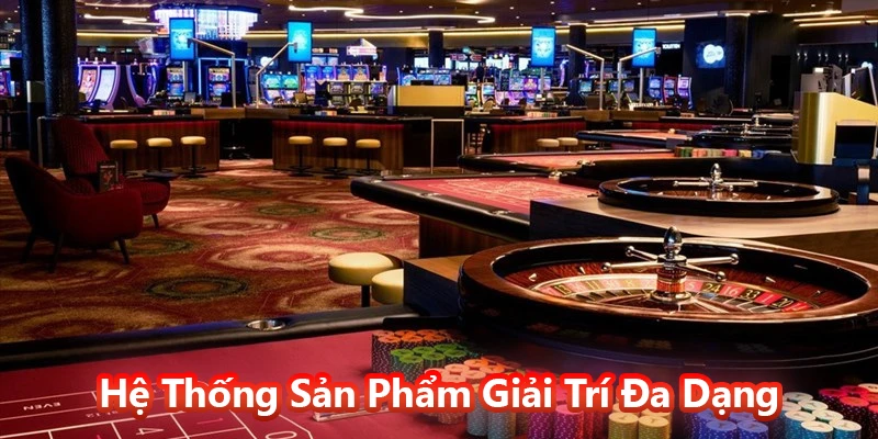 Hệ Thống Sản Phẩm Giải Trí Đa Dạng